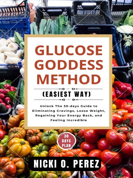 Title details for Glucose Goddess Method (easiest way) by Nicki O. Perez - Available